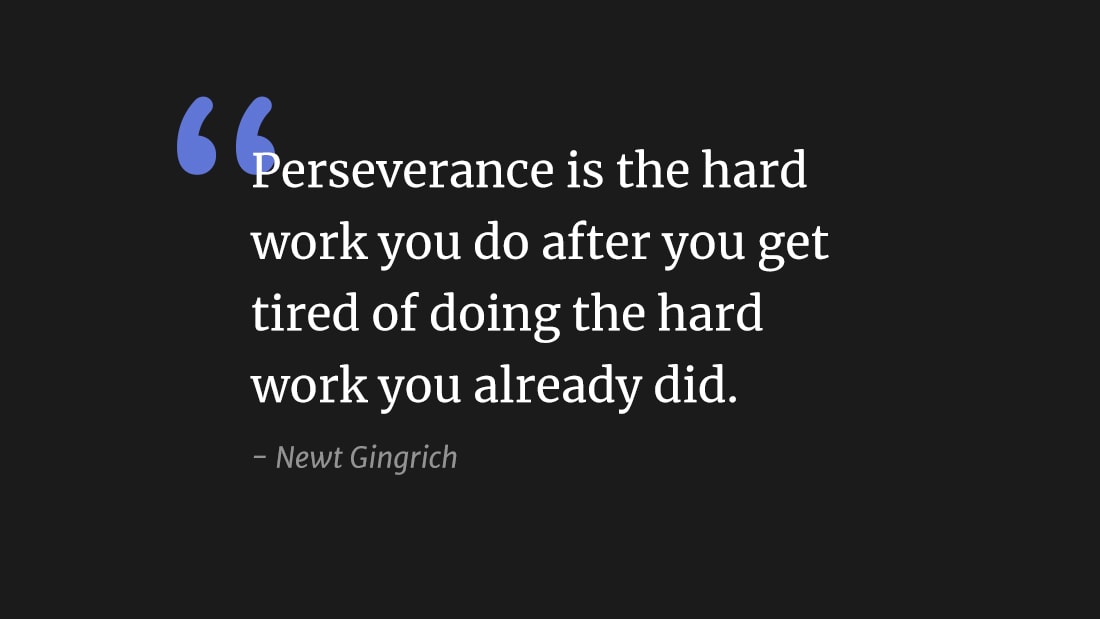 "Perseverance is the hard work you do after you get tired of doing the hard work you already did" wallpaper